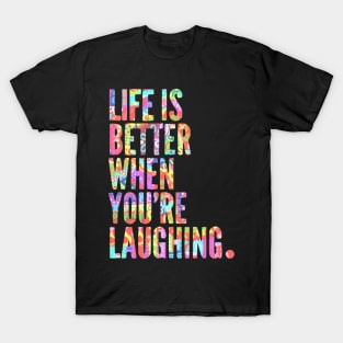 Life is Better When You're Laughing - Free Spirits and Hippies Official Artwork T-Shirt